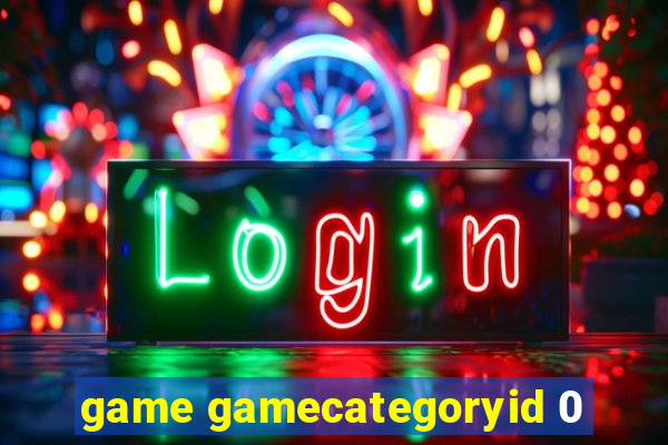 game gamecategoryid 0